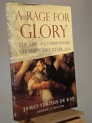 Image du vendeur pour A Rage for Glory: The Life of Commodore Stephen Decatur, USN mis en vente par Henniker Book Farm and Gifts
