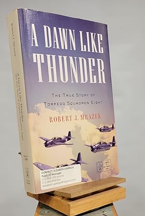 Immagine del venditore per A Dawn Like Thunder: The True Story of Torpedo Squadron Eight venduto da Henniker Book Farm and Gifts