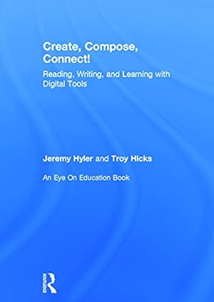 Seller image for Create, Compose, Connect!: Reading, Writing, and Learning with Digital Tools (Eye on Education Books) for sale by WeBuyBooks