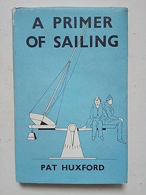 Seller image for A Primer of Sailing - A practical introduction to small boat sailing for sale by best books