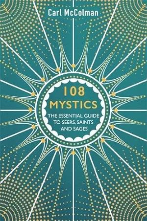 Seller image for 108 Mystics: The Essential Guide to Seers, Saints and Sages for sale by WeBuyBooks