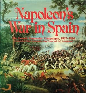 Immagine del venditore per NAPOLEON'S WAR IN SPAIN : THE FRENCH PENINSULAR CAMPAIGNS 1807-1814 venduto da Paul Meekins Military & History Books
