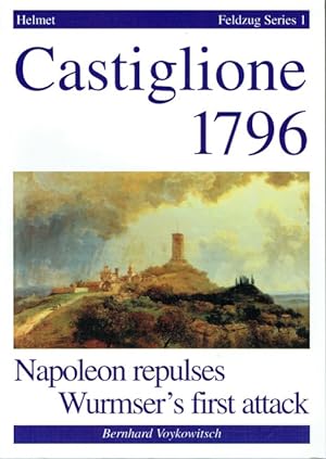 Seller image for CASTIGLIONE 1796 : NAPOLEON REPULSES WURMSER'S FIRST ATTACK for sale by Paul Meekins Military & History Books