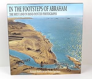 Image du vendeur pour In the Footsteps of Abraham: The Holy Land in Hand Painted Photographs mis en vente par Peak Dragon Bookshop 39 Dale Rd Matlock