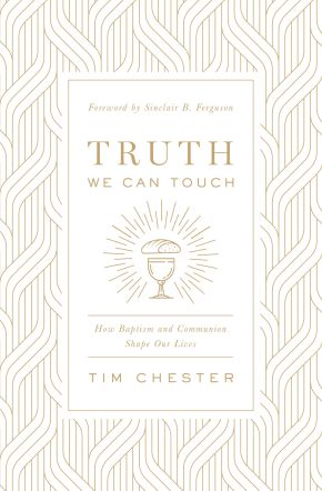 Seller image for Truth We Can Touch: How Baptism and Communion Shape Our Lives for sale by ChristianBookbag / Beans Books, Inc.