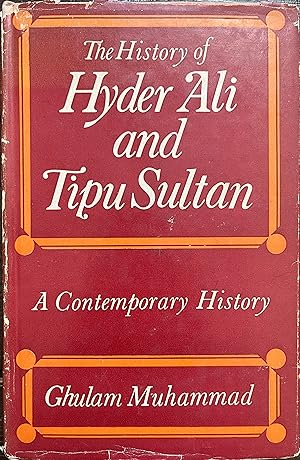 The History of Hyder Shah, alias Hyder Ali Khan Bahadur: and of his son, Tippoo Sultaun [The Hist...