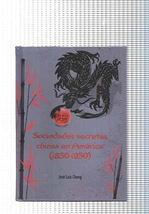 Seller image for Sociedades secretas chinas en America ( 1850-1950 ) for sale by El Boletin