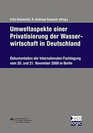 Seller image for Umweltaspekte einer Privatisierung der Wasserwirtschaft in Deutschland.: Dokumentation der int. Fachtagung vom 20. Und 21. November 2000 in Berlin for sale by WeBuyBooks