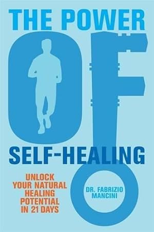 Imagen del vendedor de The Power Of Self Healing: Unlock Your Natural Healing Potential in 21 Days a la venta por WeBuyBooks