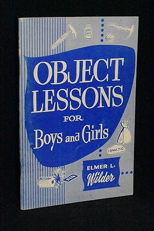 Object Lessons for Boys and Girls: Sight Sermons on Sin, Separation and Service