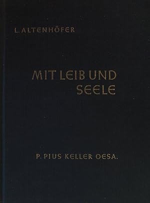 Bild des Verkufers fr Mit Leib und Seele . : P. Pius Keller : Reformator d. Augustinerordens in Deutschland. 1825 - 1904. zum Verkauf von books4less (Versandantiquariat Petra Gros GmbH & Co. KG)