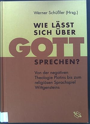 Bild des Verkufers fr Wie lt sich ber Gott sprechen? : Von der negativen Theologie Plotins bis zum religisen Sprachspiel Wittgensteins. zum Verkauf von books4less (Versandantiquariat Petra Gros GmbH & Co. KG)