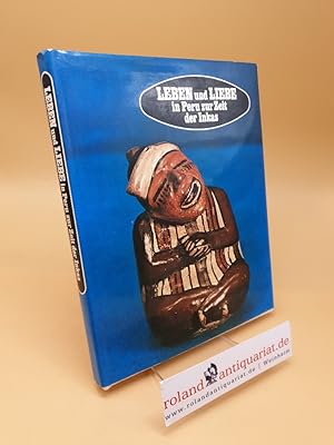 Imagen del vendedor de Leben und Liebe in Peru zur Zeit der Inkas a la venta por Roland Antiquariat UG haftungsbeschrnkt