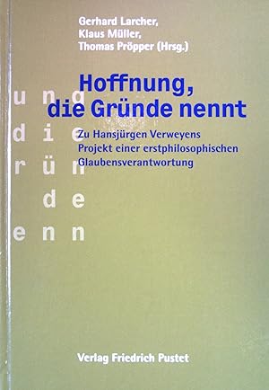 Seller image for Hoffnung, die Grnde nennt : Zu Hansjrgen Verweyens Projekt einer erstphilosophischen Glaubensverantwortung. for sale by books4less (Versandantiquariat Petra Gros GmbH & Co. KG)