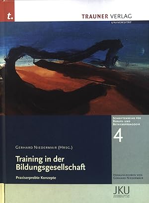 Immagine del venditore per Training in der Bildungsgesellschaft : praxiserprobte Konzepte. Schriftenreihe fr Berufs- und Betriebspdagogik ; 4 venduto da books4less (Versandantiquariat Petra Gros GmbH & Co. KG)