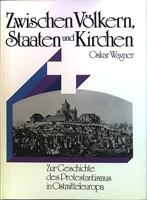 Imagen del vendedor de Zwischen Vlkern, Staaten und Kirchen : Zur Geschichte d. Protestantismus in Ostmitteleuropa. a la venta por books4less (Versandantiquariat Petra Gros GmbH & Co. KG)