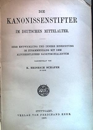 Seller image for Die Kanonissenstifter im deutschen Mittelalter : Ihre Entwicklung und innere Einrichtung mit dem altchristlichen Sanktimonialentum. Kirchenrechtliche Abhandlungen ; 43. und 44. Heft; for sale by books4less (Versandantiquariat Petra Gros GmbH & Co. KG)