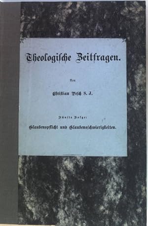 Bild des Verkufers fr Theologische Zeitfragen: Fnfte Folge, Glaubenpflicht und Glaubensschwierigkeiten. zum Verkauf von books4less (Versandantiquariat Petra Gros GmbH & Co. KG)