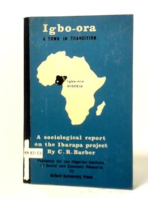 Bild des Verkufers fr Igbo- Ora: A Town In Transition: A Sociological Report On The Ibarapa Project zum Verkauf von World of Rare Books