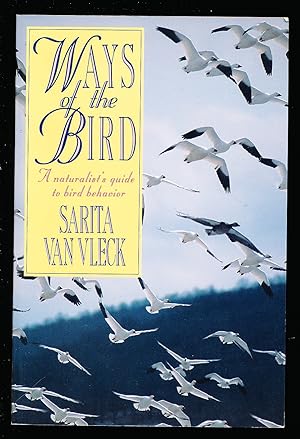 Ways of the Bird/a Naturalist's Guide to Bird Behavior