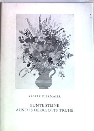 Seller image for Bunte Steine aus des Herrgotts Truhe : Glaubensbuch. for sale by books4less (Versandantiquariat Petra Gros GmbH & Co. KG)