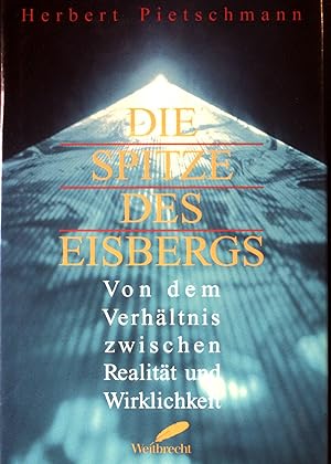 Seller image for Die Spitze des Eisbergs : von dem Verhltnis zwischen Realitt und Wirklichkeit. for sale by books4less (Versandantiquariat Petra Gros GmbH & Co. KG)