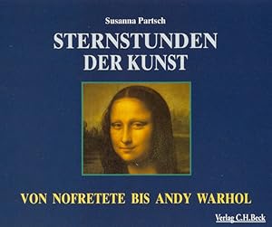 Seller image for Sternstunden der Kunst : von Nofretete bis Andy Warhol / Susanna Partsch. Sprecher: Anja Buczkowski ; Achim Hppner Von Nofretete bis Andy Warhol for sale by Antiquariat Mander Quell