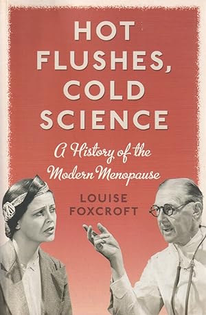 Seller image for Hot Flushes, Cold Science A History of the Modern Menopause for sale by Haymes & Co. Bookdealers