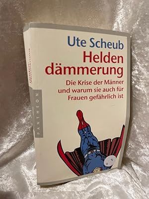 Bild des Verkufers fr Heldendmmerung: Die Krise der Mnner und warum sie auch fr Frauen gefhrlich ist Die Krise der Mnner und warum sie auch fr Frauen gefhrlich ist zum Verkauf von Antiquariat Jochen Mohr -Books and Mohr-