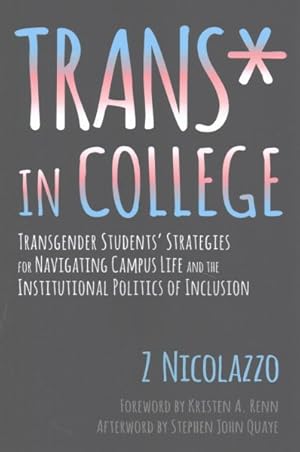 Bild des Verkufers fr Trans in College : Transgender Students' Strategies for Navigating Campus Life and the Institutional Politics of Inclusion zum Verkauf von GreatBookPrices