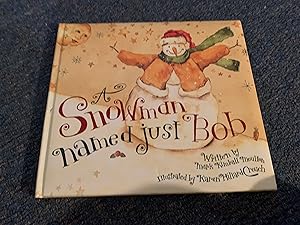 Seller image for A Snowman Named Just Bob for sale by Betty Mittendorf /Tiffany Power BKSLINEN