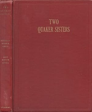 Two Quaker Sisters From the Original Diaries of Elizabeth Buffum Chace and Lucy Buffum Lovell Ins...