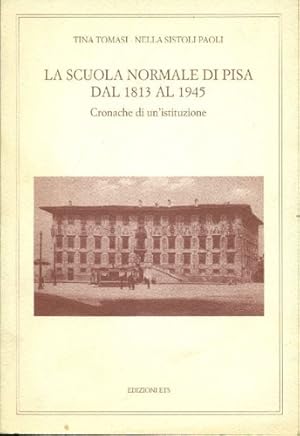 Bild des Verkufers fr La Scuola Normale di Pisa dal 1813 al 1945. zum Verkauf von FIRENZELIBRI SRL