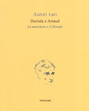 Bild des Verkufers fr Derrida e Artaud. La maschera e il filosofo. zum Verkauf von FIRENZELIBRI SRL