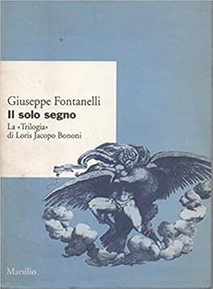 Immagine del venditore per Il solo segno. La Trilogia di Loris Jacopo Bononi. venduto da FIRENZELIBRI SRL