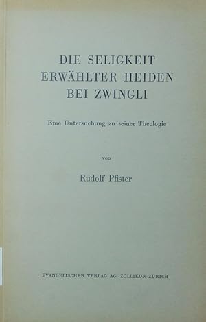 Bild des Verkufers fr Die Seligkeit erwhlter Heiden bei Zwingli. zum Verkauf von Antiquariat Bookfarm