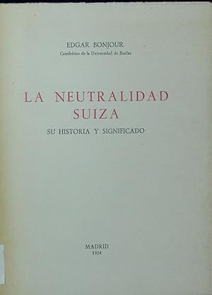 Image du vendeur pour La neutralidad suiza, su historia y significado. mis en vente par Antiquariat Bookfarm