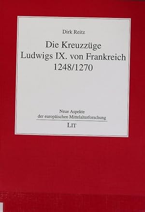 Seller image for Kreuzzge Ludwigs IX. von Frankreich 1248/1270. Neue Aspekte der europischen Mittelalterforschung ; 3. for sale by Antiquariat Bookfarm