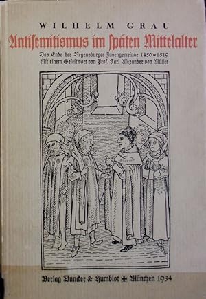 Seller image for Antisemitismus im spten Mittelalter : das Ende der Regensburger Judengemeinde 1450-1519. for sale by Antiquariat Bookfarm