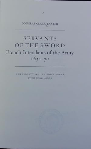 Bild des Verkufers fr Servants of the sword : French intendants of the Army 1630-70. zum Verkauf von Antiquariat Bookfarm