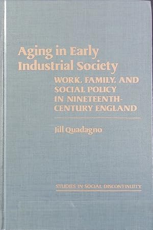 Seller image for Aging in early industrial society : work, family, and social policy in 19th-century England. Studies in social discontinuity. for sale by Antiquariat Bookfarm