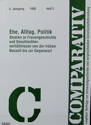 Bild des Verkufers fr Ehe, Alltag, Politik : Studien zu Frauengeschichte und Geschlechterverhltnissen von der frhen Neuzeit bis zur Gegenwart. Comparativ ; 3.1993,5. zum Verkauf von Antiquariat Bookfarm