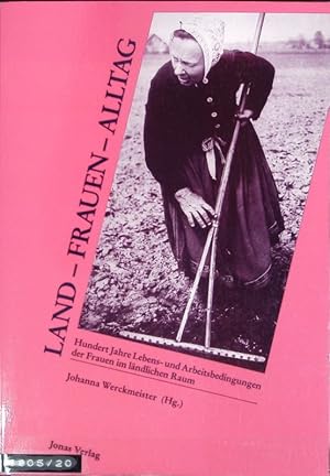 Seller image for Land-Frauen-Alltag : hundert Jahre Lebens- und Arbeitsbedingungen der Frauen im lndlichen Raum. for sale by Antiquariat Bookfarm