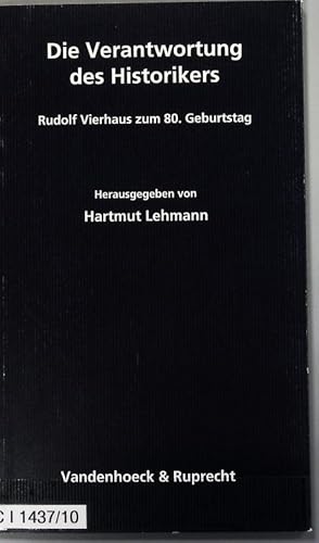 Bild des Verkufers fr Verantwortung des Historikers : Rudolf Vierhaus zum 80. Geburtstag. zum Verkauf von Antiquariat Bookfarm