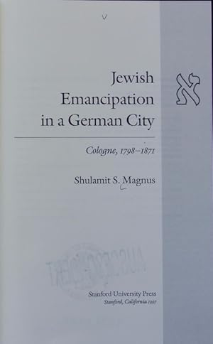 Immagine del venditore per Jewish emancipation in a German city : Cologne, 1798 - 1871. Stanford studies in Jewish history and culture. venduto da Antiquariat Bookfarm