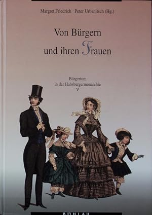 Seller image for Von Brgern und ihren Frauen. Brgertum in der Habsburgermonarchie ; 5. for sale by Antiquariat Bookfarm