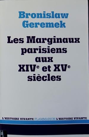 Seller image for Les marginaux parisiens : aux XIV. et XV. sicles. Collection l'histoire vivante; Rvoltes et protestations. for sale by Antiquariat Bookfarm