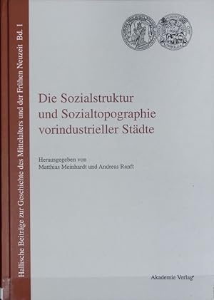 Bild des Verkufers fr Sozialstruktur und Sozialtopographie vorindustrieller Stdte : Beitrge eines Workshops am Institut fr Geschichte der Martin-Luther-Universitt Halle-Wittenberg am 27. und 28. Januar 2000. Hallische Beitrge zur Geschichte des Mittelalters und der Frhen Neuzeit ; Bd. 1. zum Verkauf von Antiquariat Bookfarm