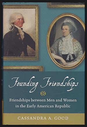 Seller image for Founding Friendships: Friendships between Men and Women in the Early American Republic for sale by JNBookseller