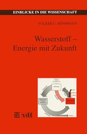 Bild des Verkufers fr Wasserstoff - Energie mit Zukunft. Einblicke in die Wissenschaft. zum Verkauf von Antiquariat Thomas Haker GmbH & Co. KG